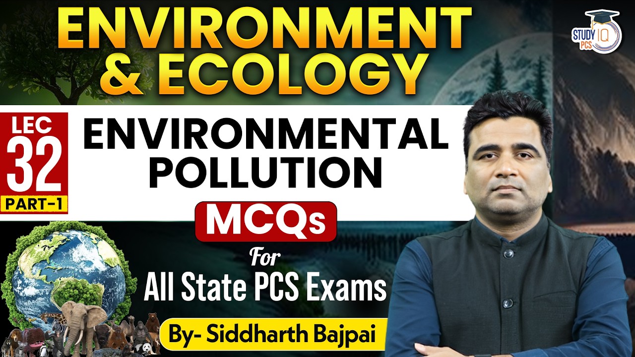 Environment & Ecology: Environmental Pollution -1 | For All State PCS Exam | By Siddharth Sir