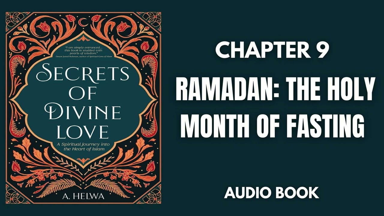 A Helwa Secrets of Divine Love Chapter 9 RAMADAN THE HOLY MONTH OF FASTING