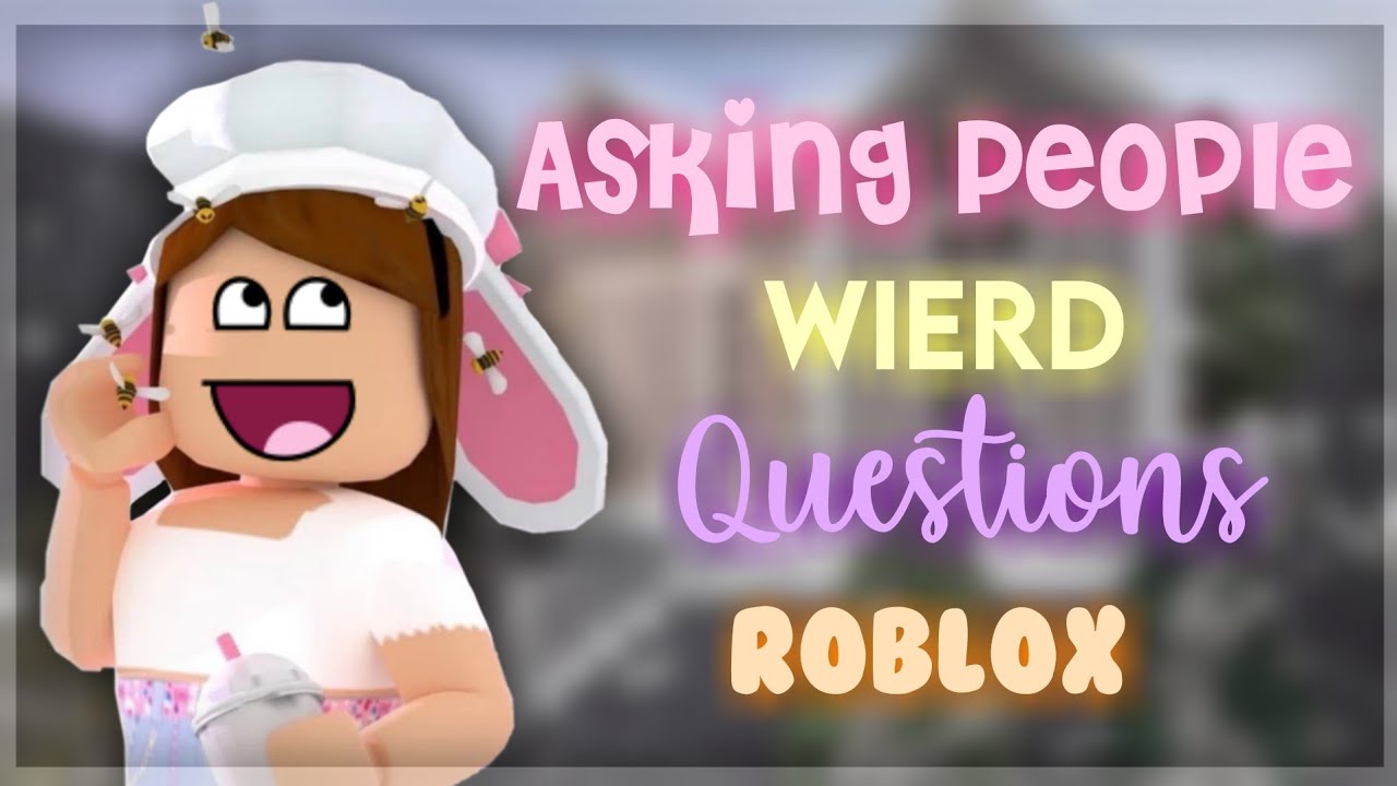 Asking people WEIRD questions -Funny! || Roblox
