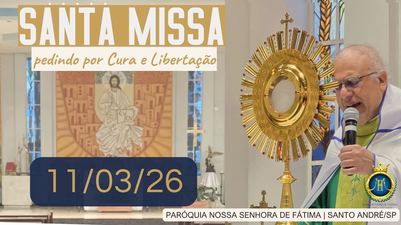 SANTA MISSA PEDINDO POR CURA E LIBERTAÇÃO - 11/03/2026