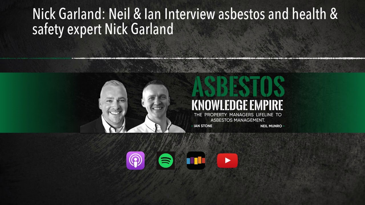 Nick Garland: Neil & Ian Interview asbestos and health & safety expert Nick Garland