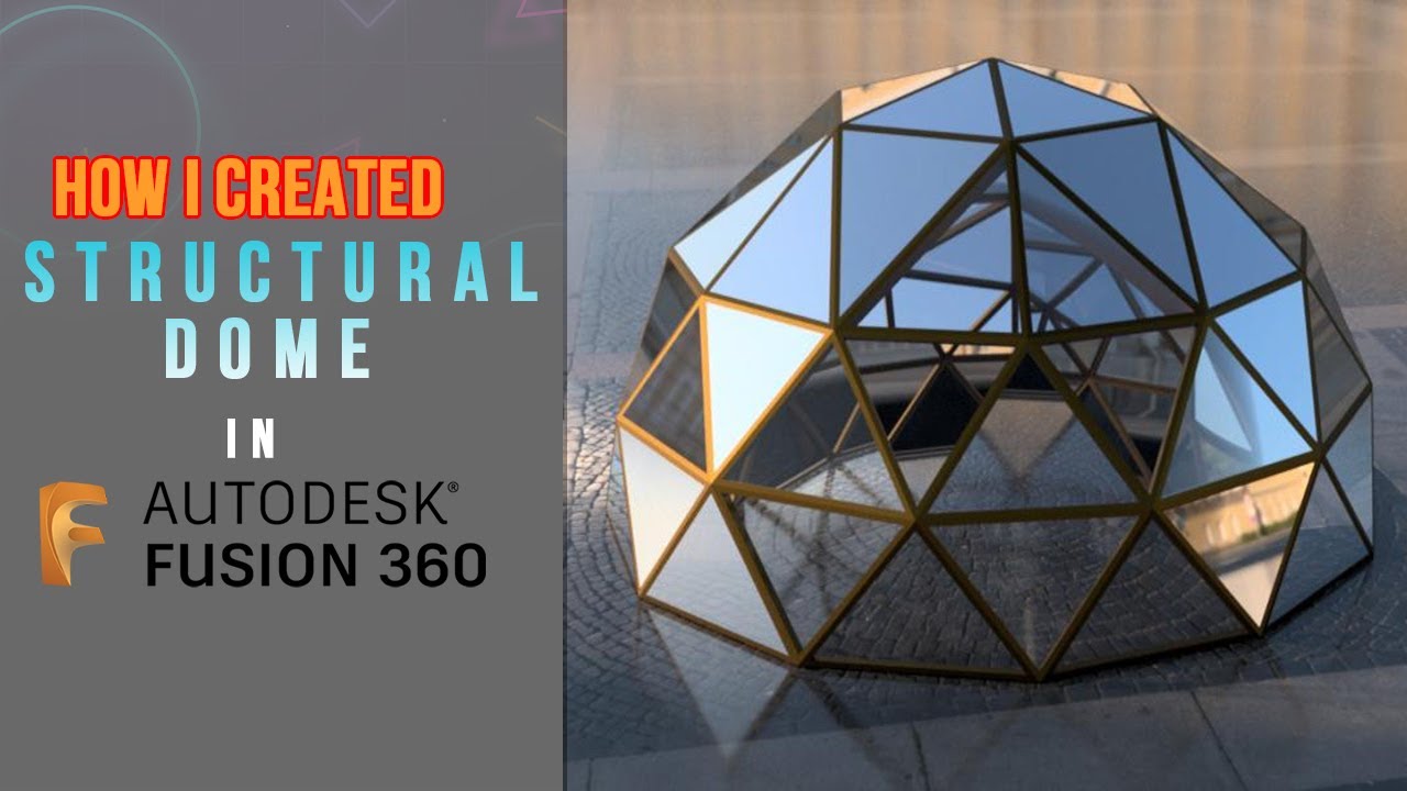 HOW TO MAKE STRUCTURAL DOME  IN  FUSION 360 |TUTORIAL
