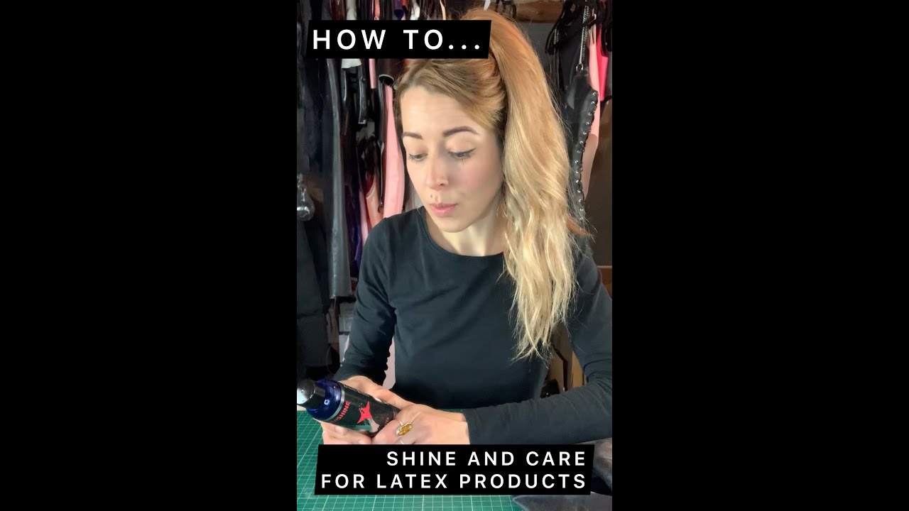 HOW TO SHINE AND CARE FOR LATEX GARMENTS