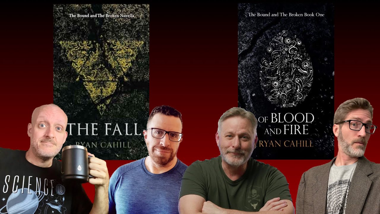 Ryan Cahill's The Fall and Of Blood and Fire (Bound and Broken): with Mike, John, and Christopher