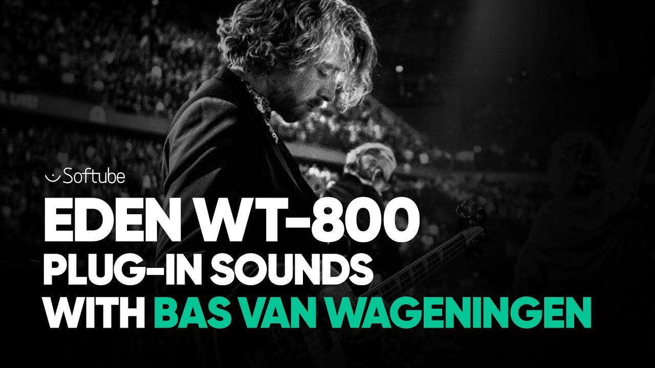 Eden WT-800 Bass Amp plug-in sounds with Bas van Wageningen – Softube