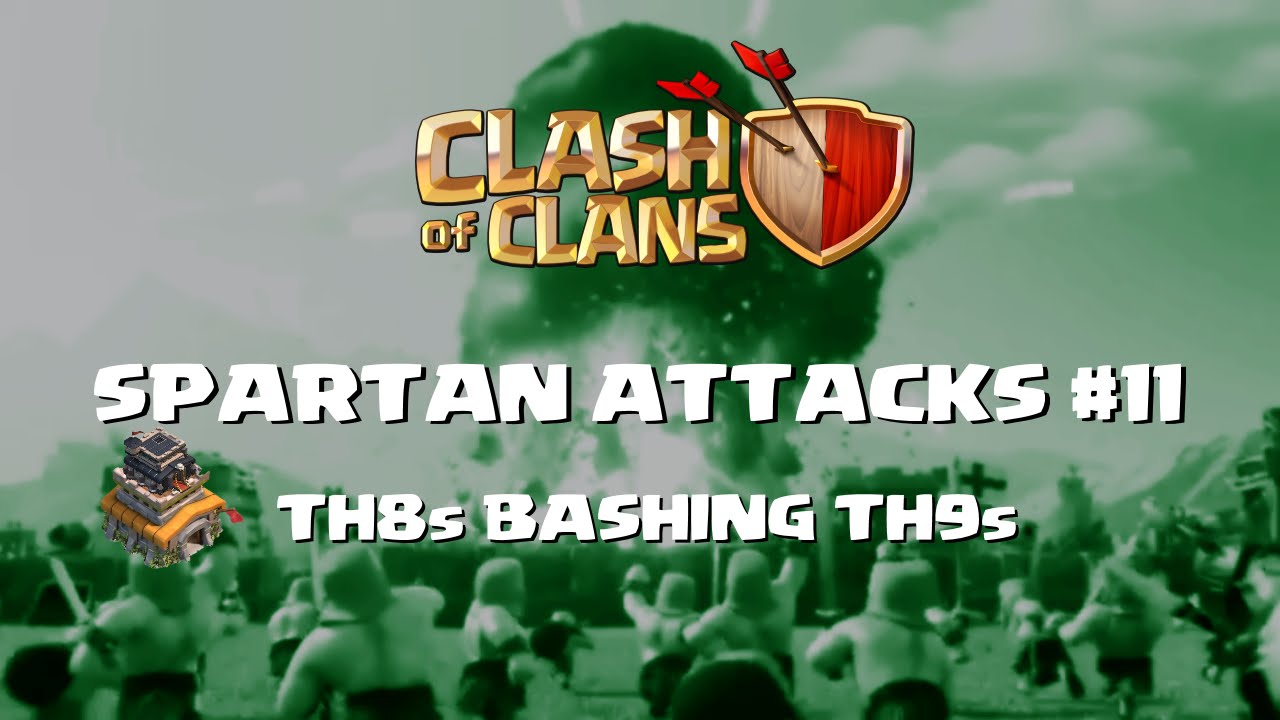 Spartan Attacks 11 - TH8s Bashing TH9s