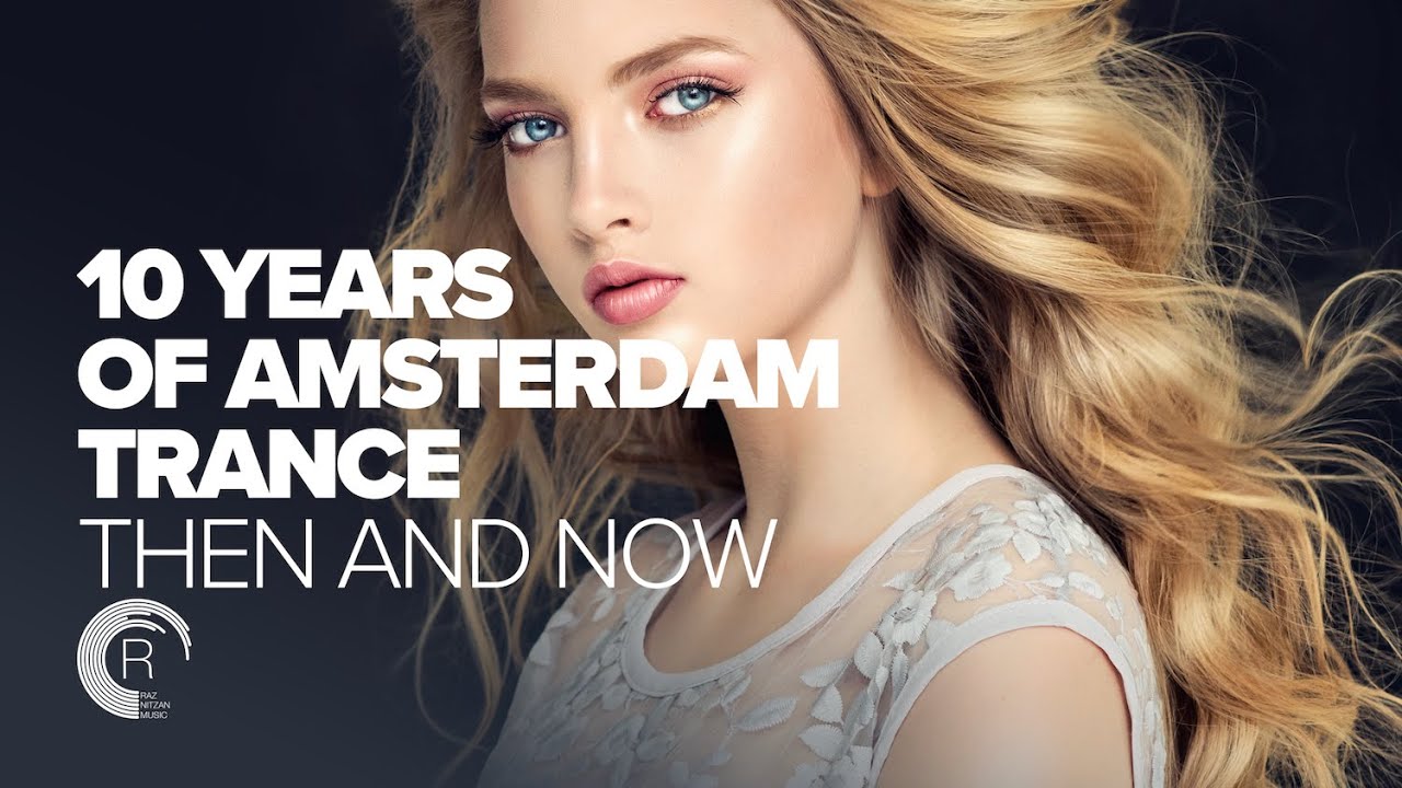 10 YEARS OF AMSTERDAM TRANCE - THEN & NOW [FULL ALBUM]