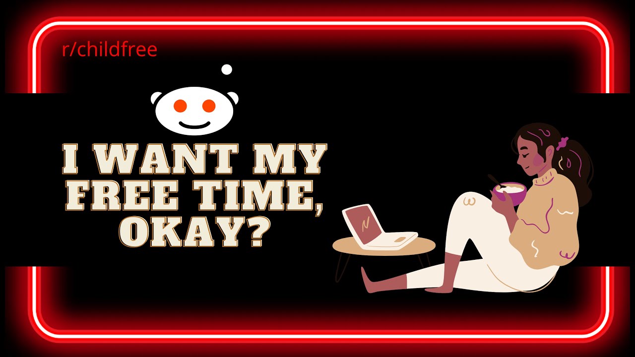 r/childfree: If You're A Good Parent, You'll Understand Why I Don't Want Kids
