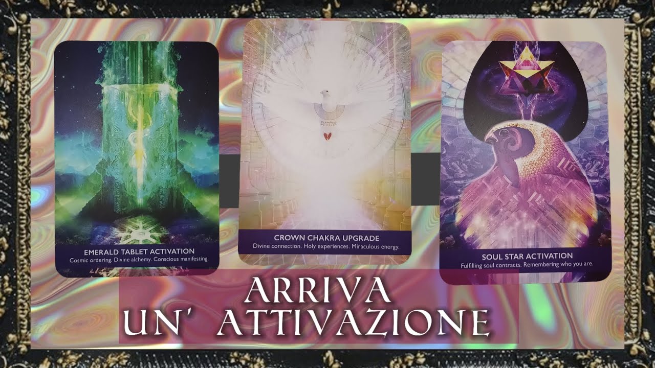Quale attivazione sta arrivando? Oracoli evolutivi e tarocchi 