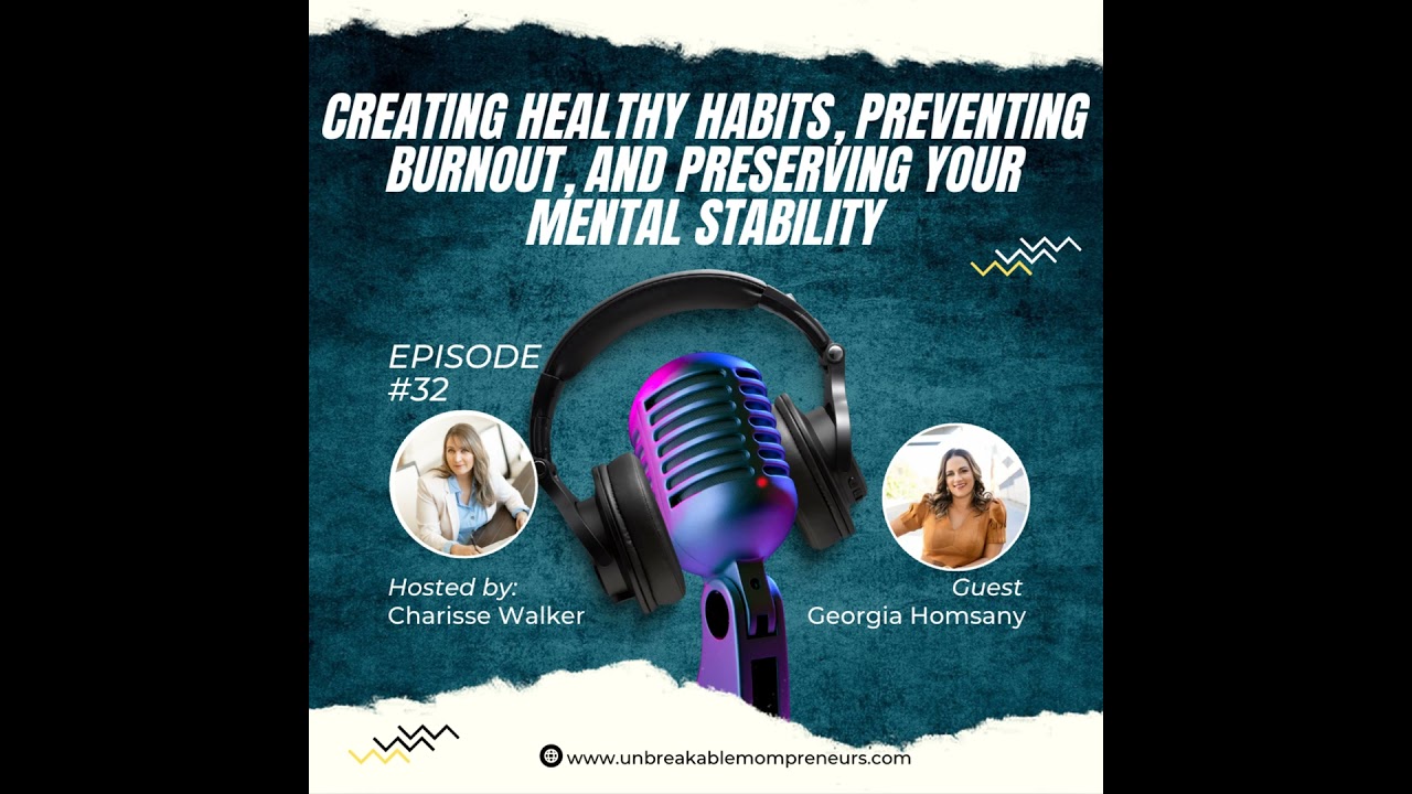 Creating Healthy Habits, Preventing Burnout, and Preserving Your Mental Stability with Georgia Ho...