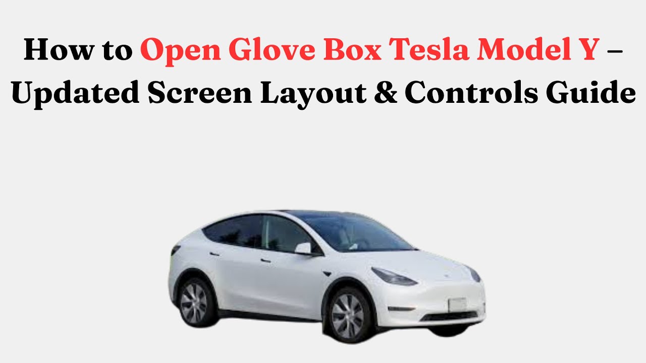How to Open Glove Box Tesla Model Y 2026 – Updated Screen Layout & Controls Guide