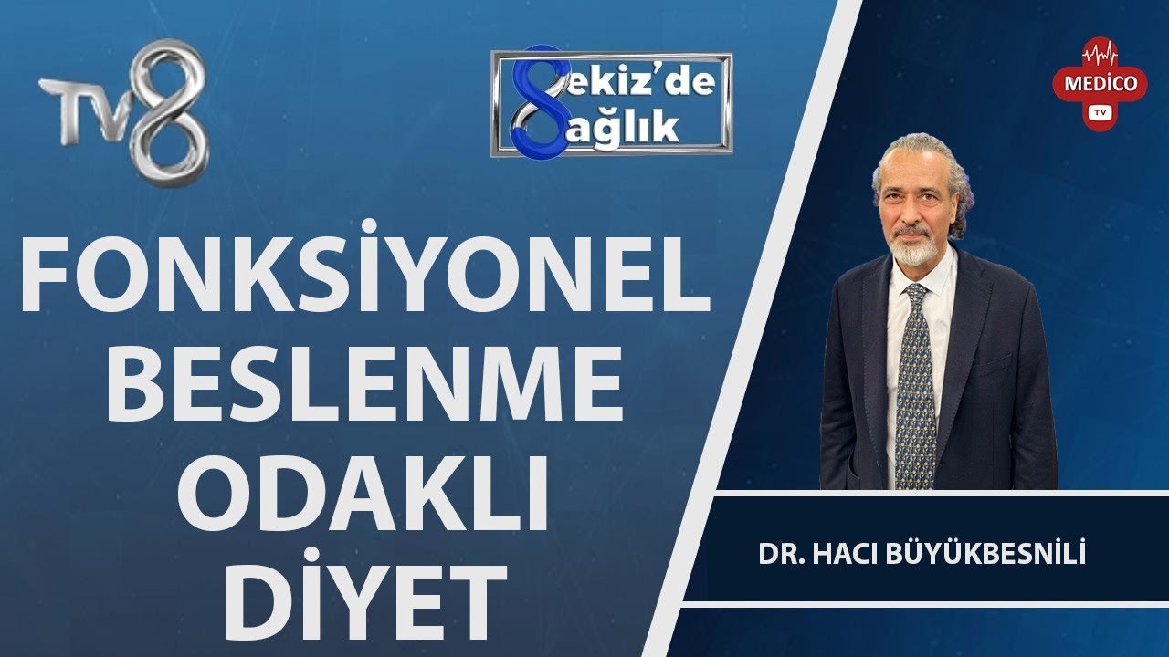 Fonksiyonel Beslenme Odaklı Diyet Nedir? | Dr. Hacı Büyükbesnili | 8'de Sağlık