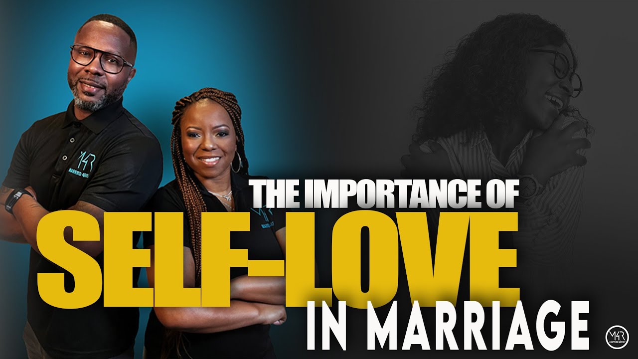 Ep 8: The Importance of Self-Love in Marriage | Married 4Real