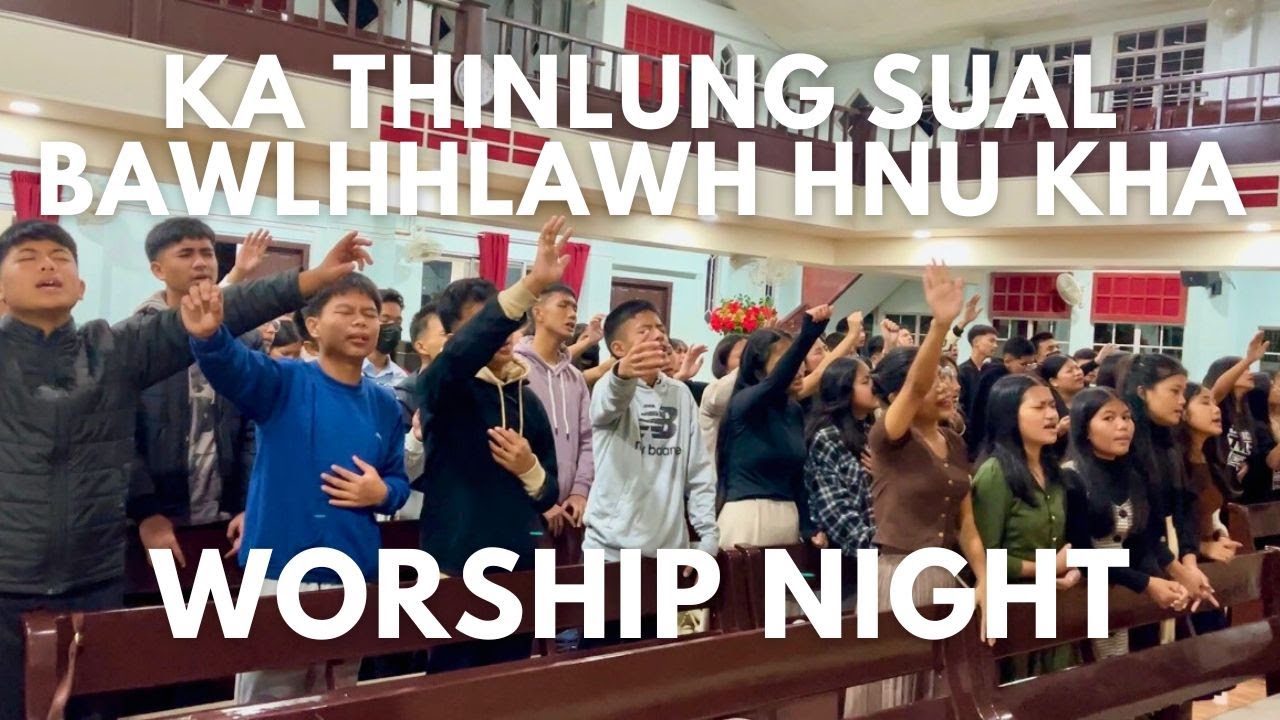 Ka Thinlung Sual Bawlhhlawh Hnu Kha (KHB.366) | Worship Night