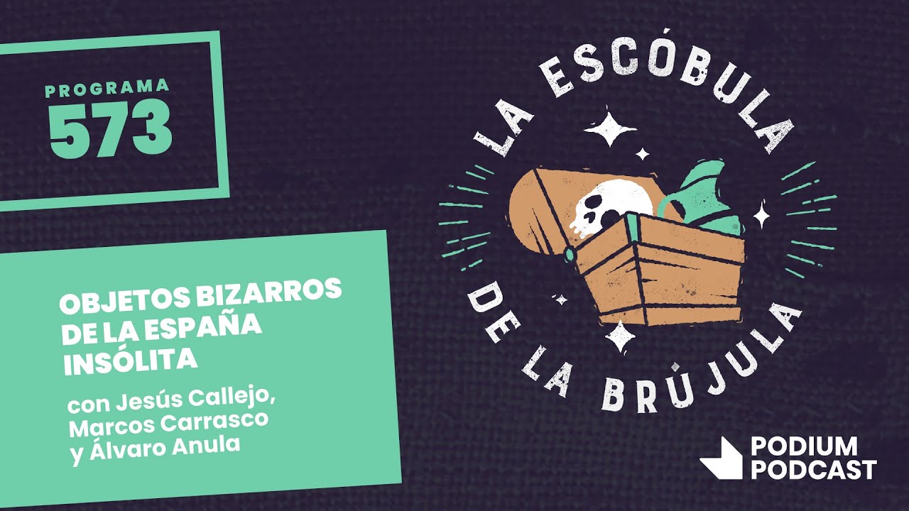 La escóbula de la brújula 573: Objetos bizarros de la España insólita