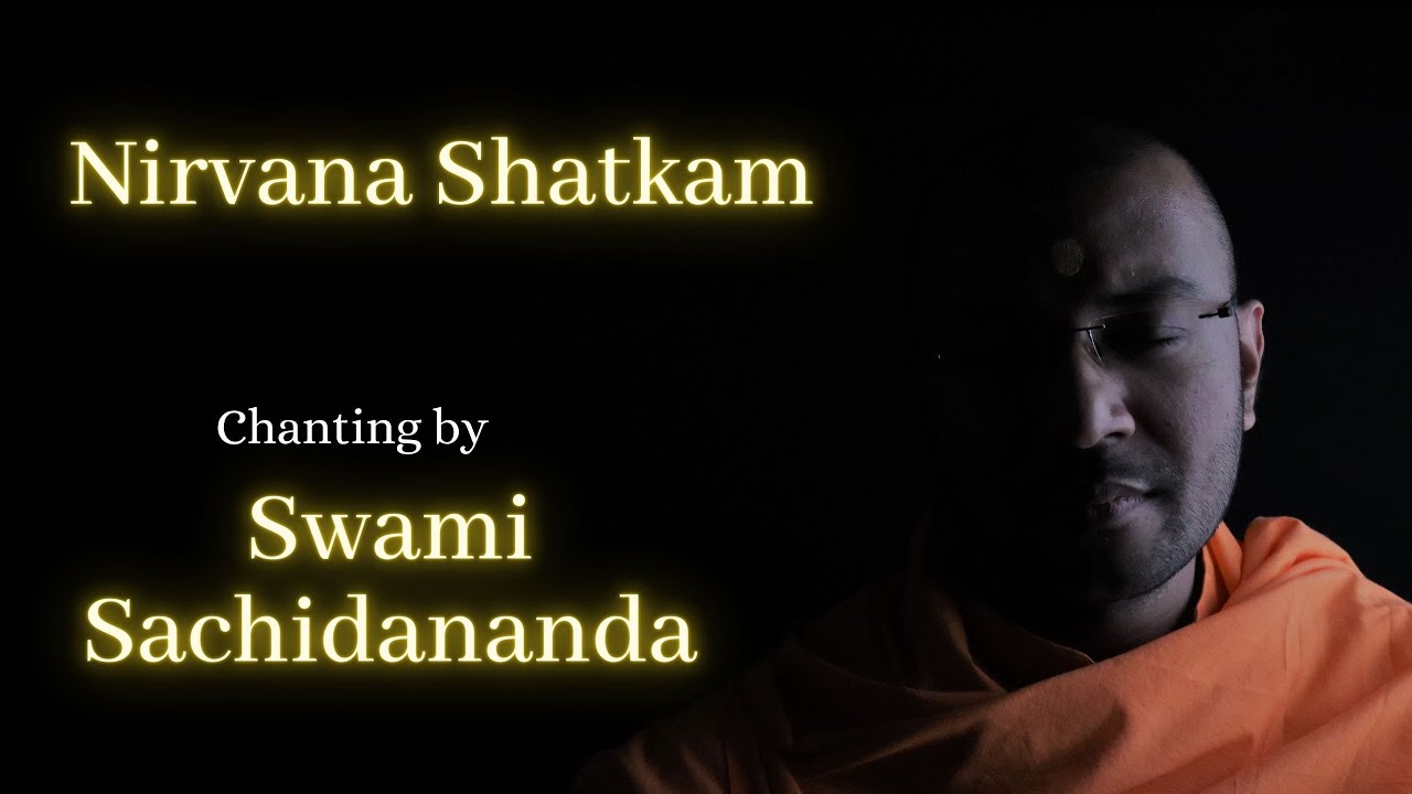 Nirvana shatkam/ Atma Shatkam chanting by Swami Sachidananda Ji