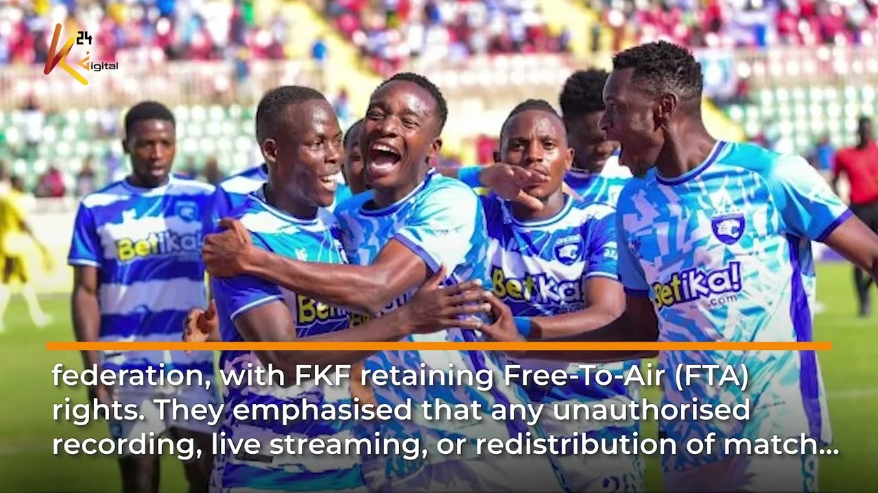 FKF warns against illegal streaming of league matches.