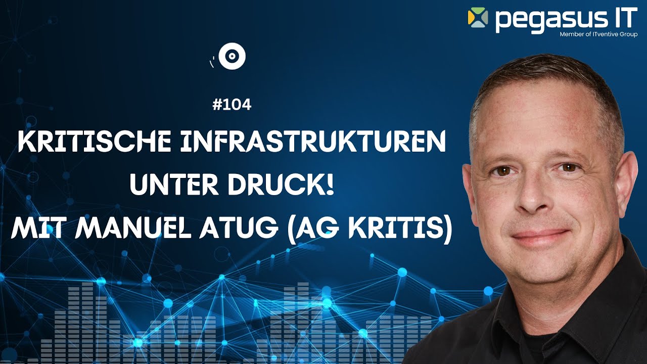 104: Kritische Infrastrukturen unter Druck! Mit Manuel 