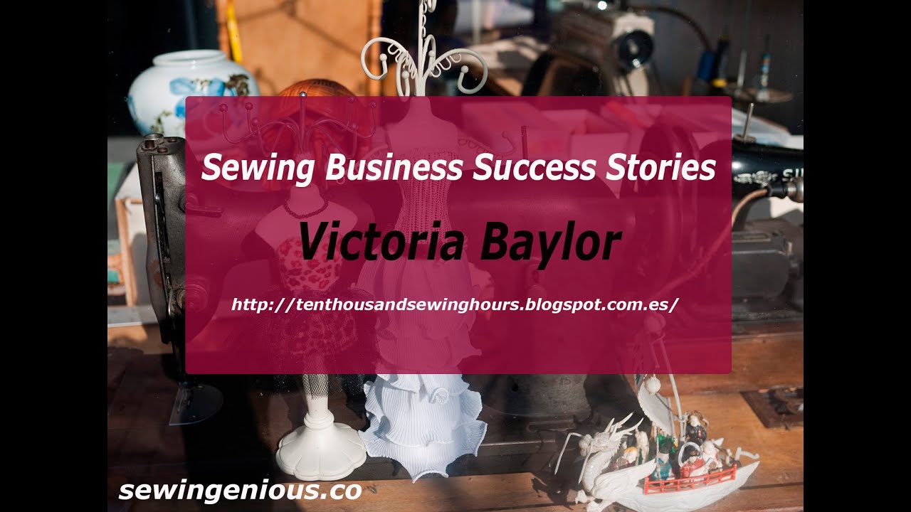 Sewing Business Success Stories - Interview Victoria Baylor