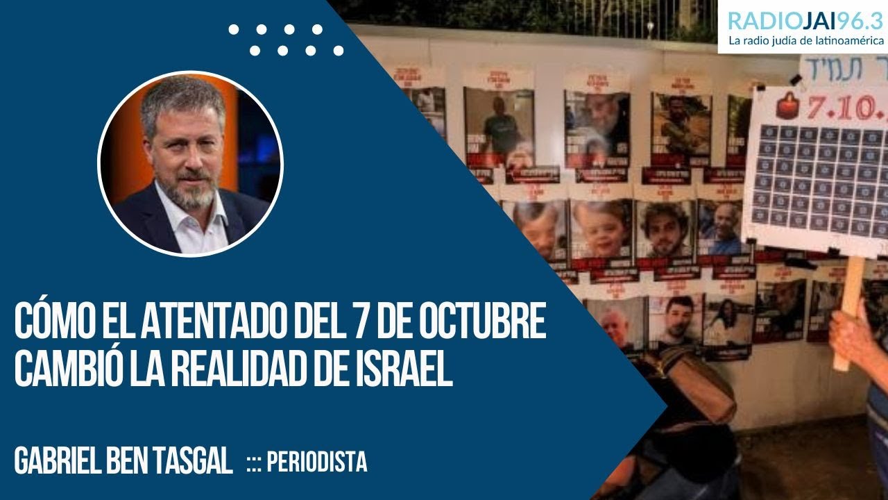 Cómo el atentado del 7 de octubre cambió la realidad de Israel - Gabriel Ben Tasgal