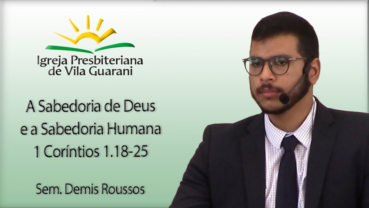 A Sabedoria de Deus e a Sabedoria Humana - 1 Cor&iacute;ntios 1.18-25 | Sem. Demis Roussos