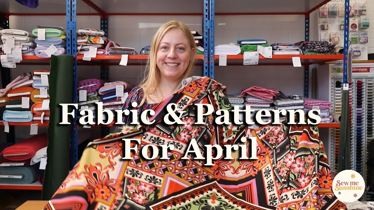 Fabrics & Patterns For April