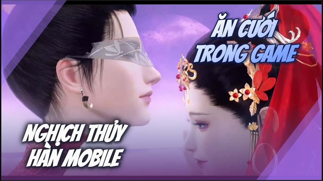 Trải Nghiệm Hôn Lễ Trong Nghịch Thủy Hàn Mobile