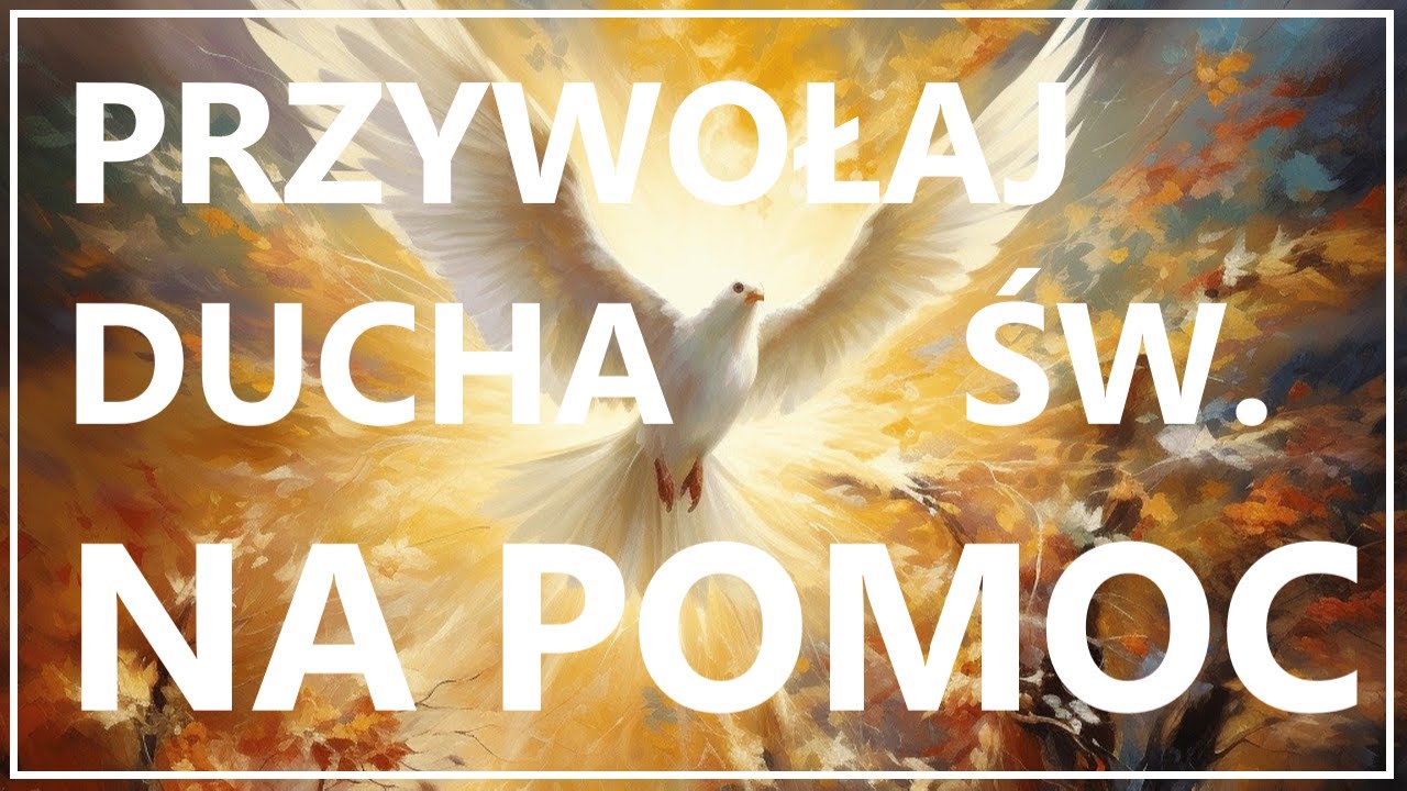 DUCHU ŚWIĘTY, ŻYJ W NASZYCH SERCACH | Wsp&oacute;lnotowa modlitwa o obecność Ducha Świętego w naszym życiu