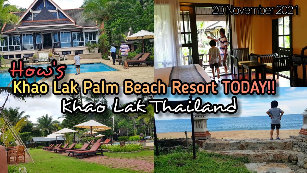 How's Khao Lak Palm Beach Resort today ??? update 20 November 2021
