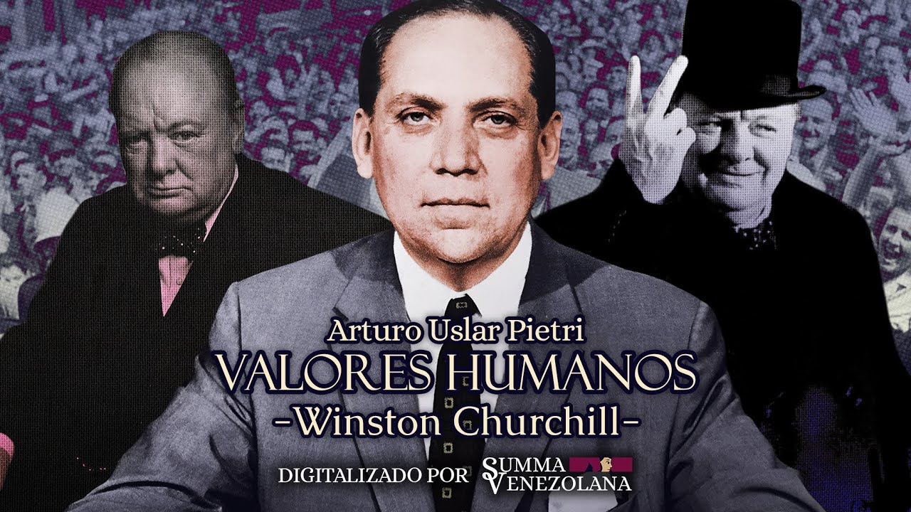 Valores Humanos: Winston Churchill | Arturo Uslar Pietri | EPISODIO IN&Eacute;DITO