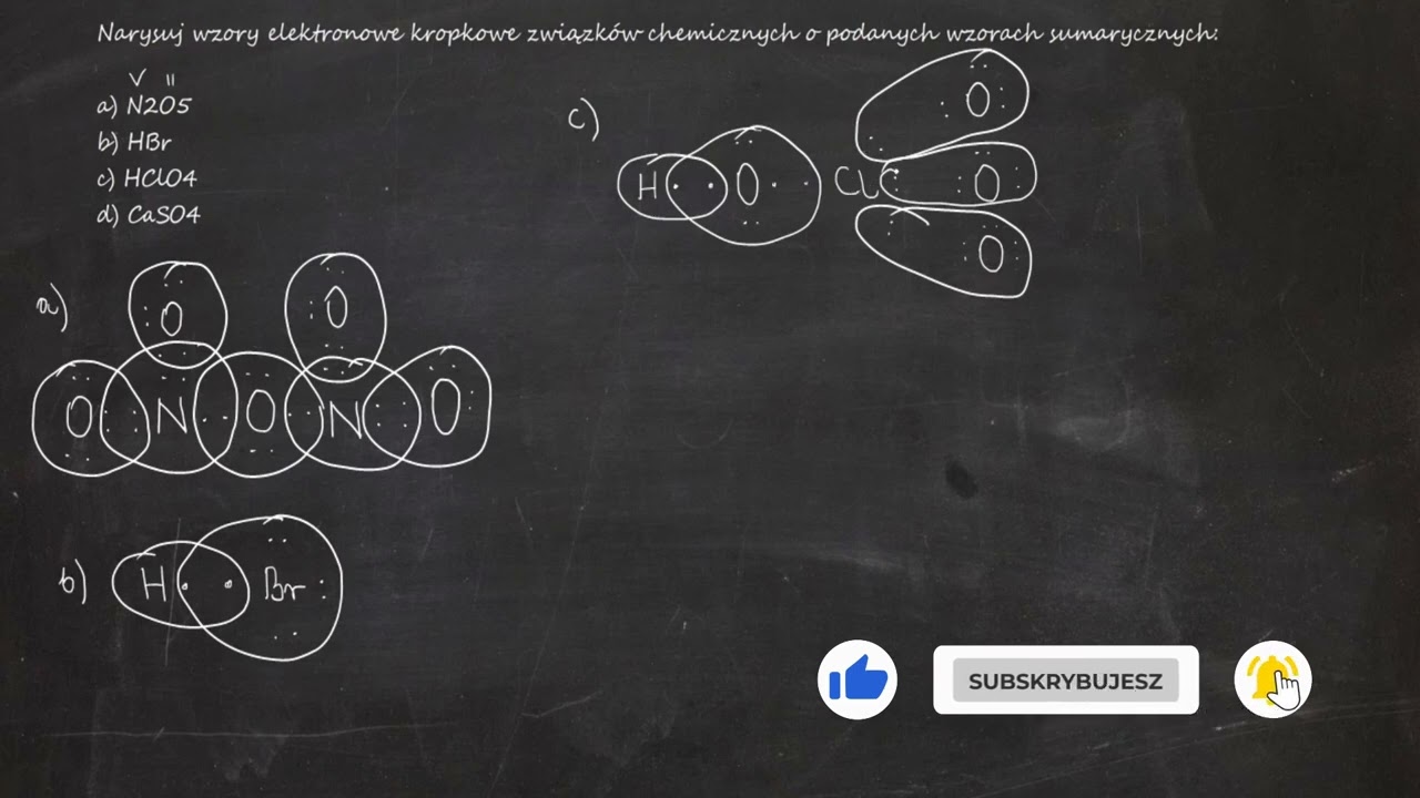 Narysuj wzory elektronowe kropkowe... a) N2O5 b) HBr c) HClO4 d) CaSO4​