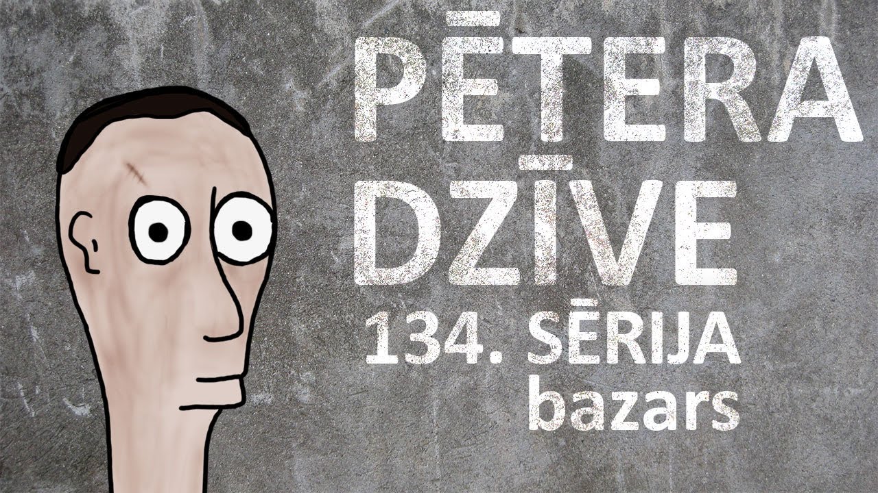 Pētera dzīve - bazars (134. sērija)