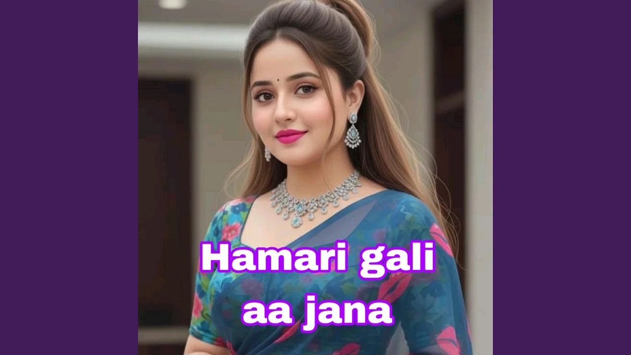 Hamari gali aa jana