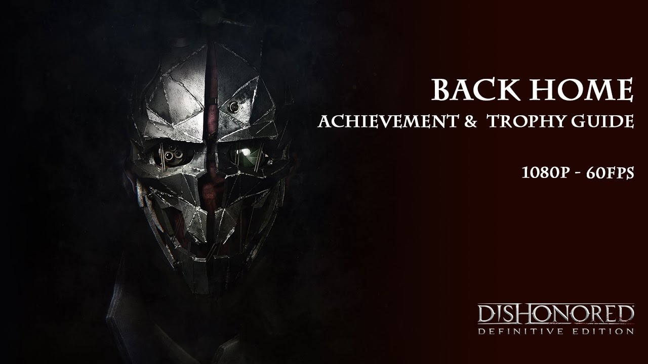 Dishonored Back Home Achievement/Trophy Guide