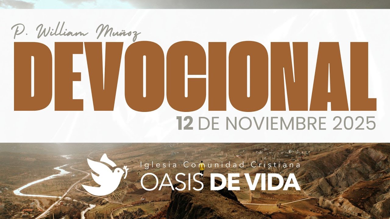 DEVOCIONAL DE HOY 12 DE NOVIEMBRE 2025 - WILLIAM MUÑOZ