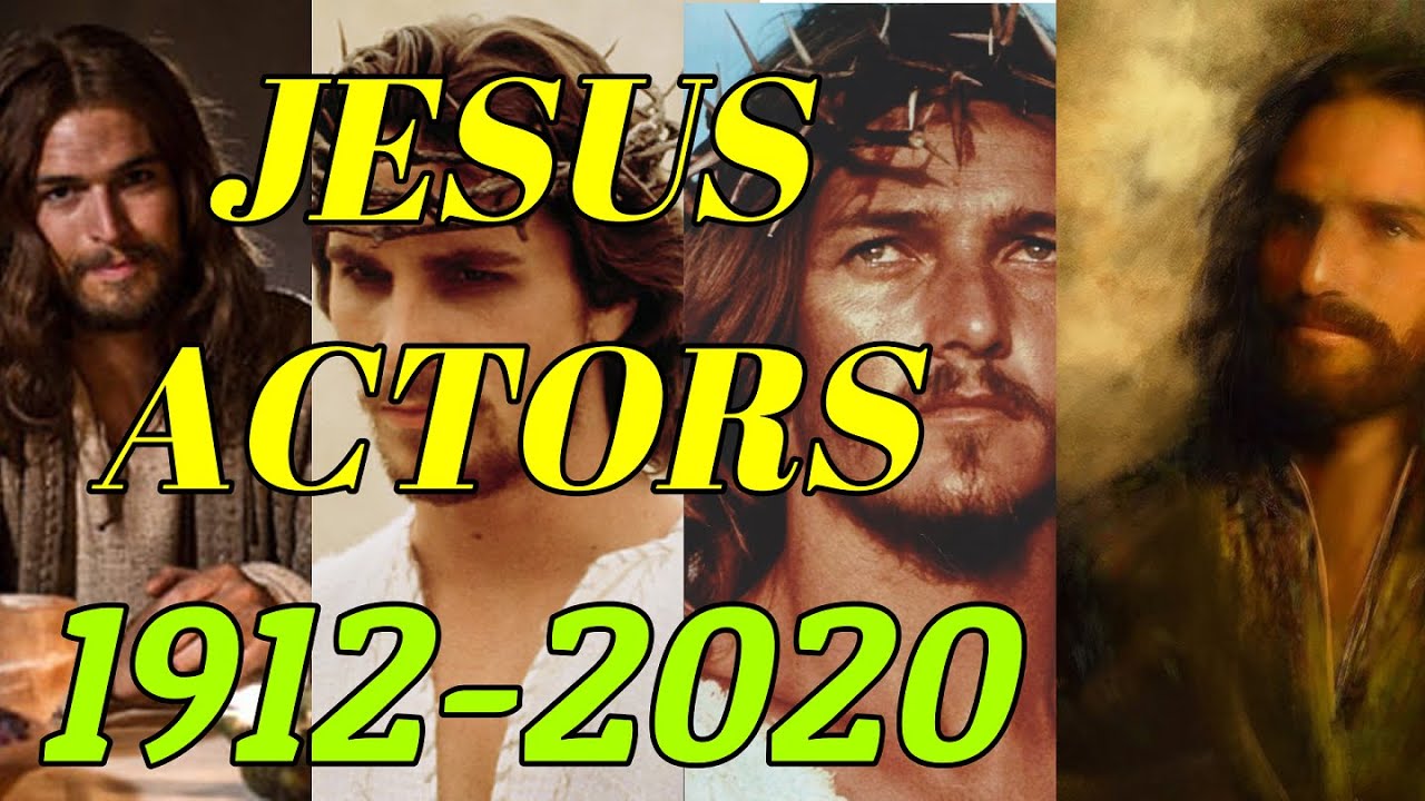 ACTORS AS JESUS CHRIST FROM 1912-2020