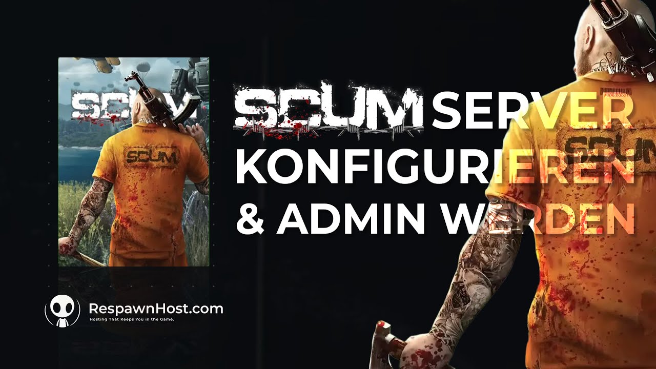 SCUM-SERVER KONFIGURIEREN UND ADMIN WERDEN - bei RespawnHost.com