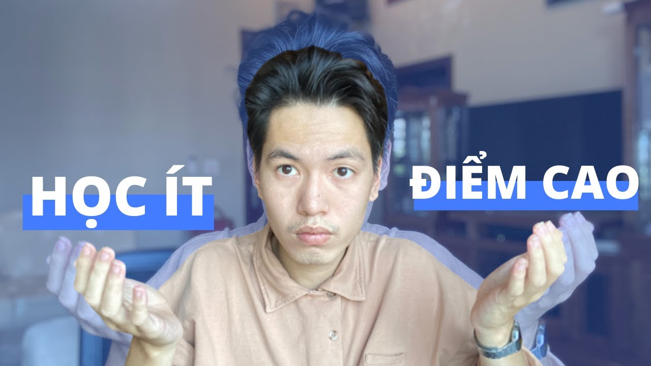 Cách Mình Học Ít Mà Điểm Vẫn Cao...tương đối