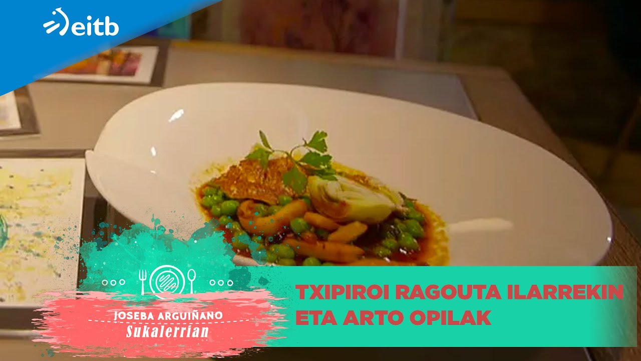 JOSEBA ARGUIÑANO SUKALERRIAN: Txipiroi ragouta ilarrekin eta arto opilak