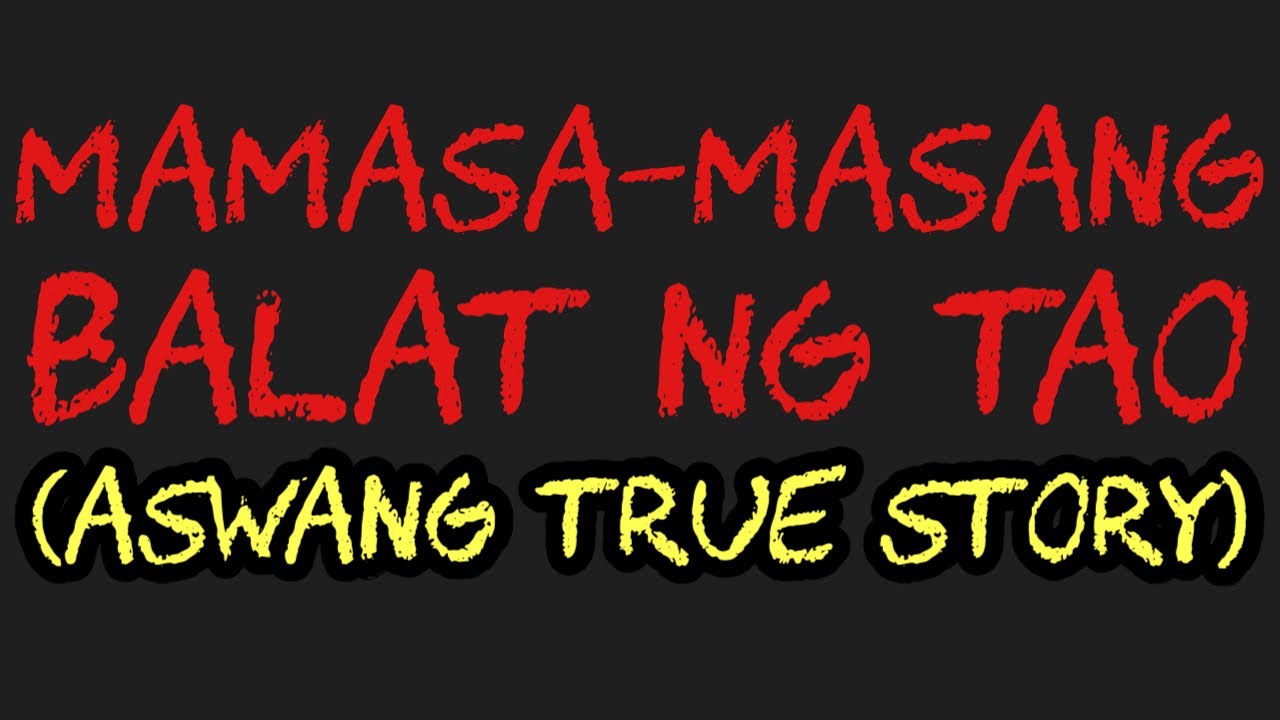 MAMASA-MASANG BALAT NG TAO (Aswang True Story)