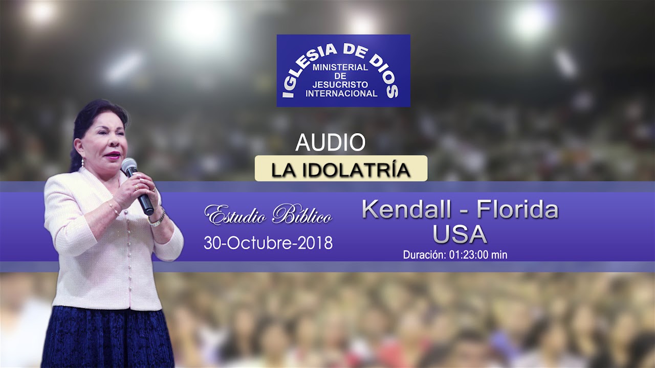 Audio: Estudio Bíblico, La Idolatría - Kendall Florida USA - 30 Oct 2018