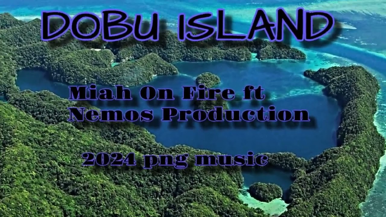 Dobu Island/ Miah On Fire ft Nemos Production/ 2024 png music