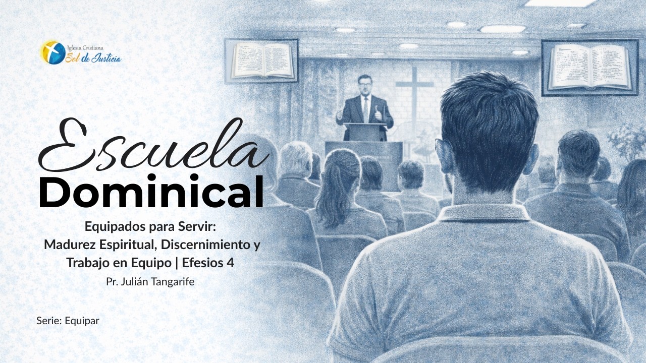 Equipados para Servir: Madurez Espiritual, Discernimiento y Trabajo en Equipo | Efesios 4
