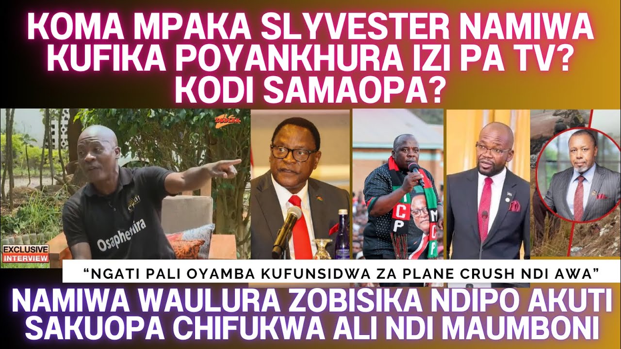 NAMIWA WAULURA ZINSISI ZODABWISA ZOMWE ANTHU SAMADZIWA ZA KAFUKUFUKU WA IMFA YA CHILIMA PA INTERVIEW