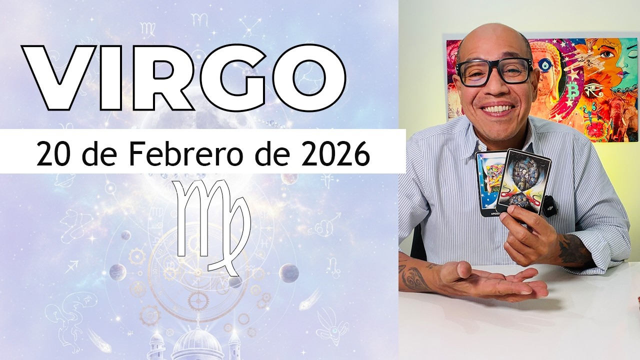 VIRGO | Horóscopo de hoy 20 de Febrero 2026