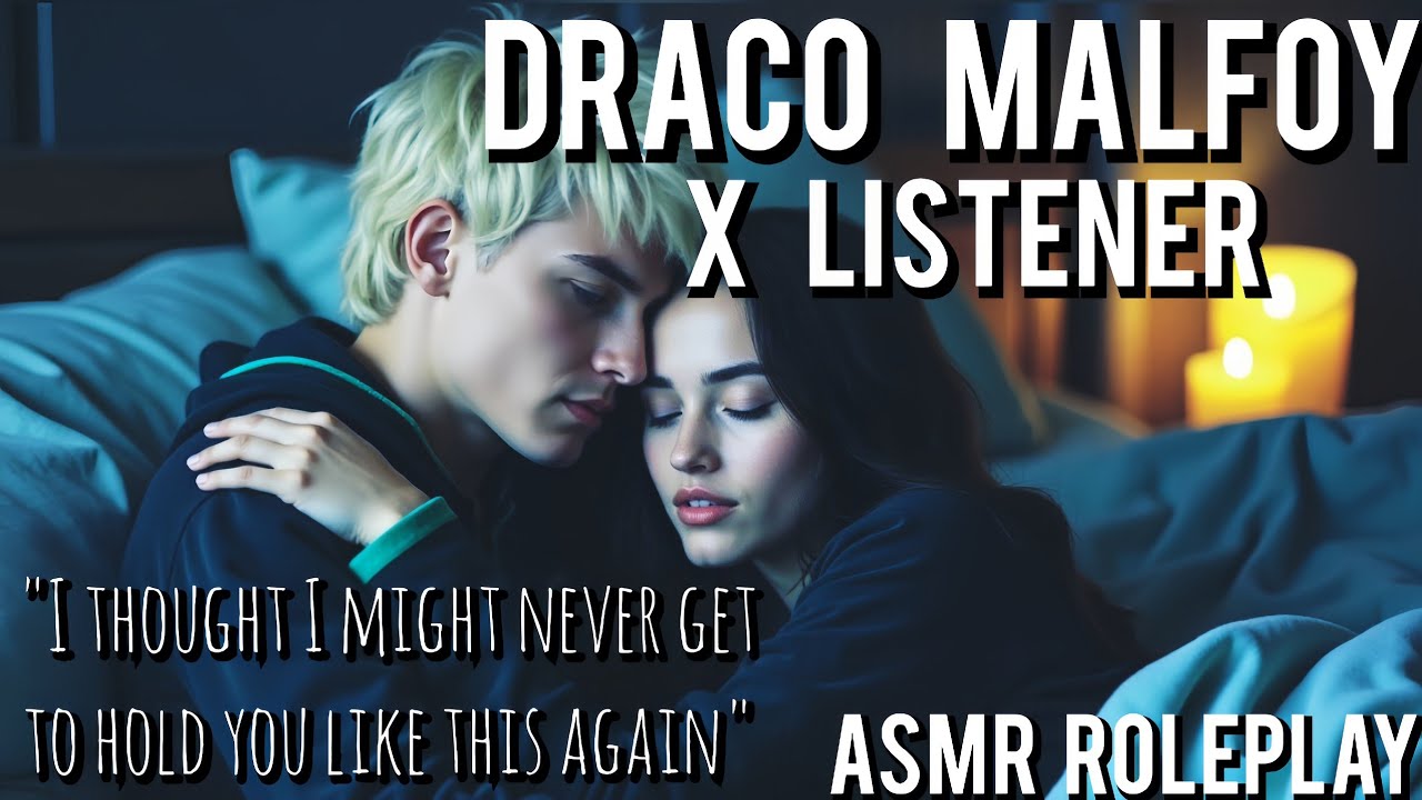 You're finally back in Draco Malfoy's arms [Pt 5] [ASMR Roleplay] [Draco Malfoy X Listener] [Kisses]