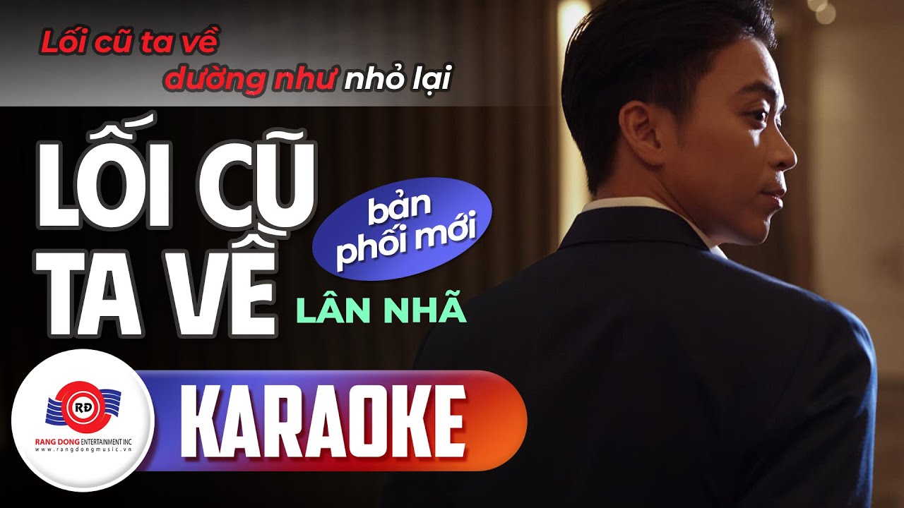 LỐI CŨ TA VỀ (KARAOKE BẢN PHỐI MỚI) - LÂN NHÃ || Dù cho bên anh nay em không còn nữa