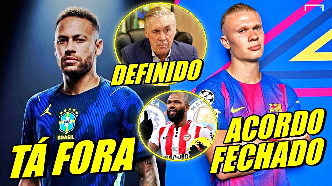 NEYMAR FORA ! ANCELOTTI DEFINE CONVOCADOS ! HAALAND FECHADO COM BARÇA E MAIS