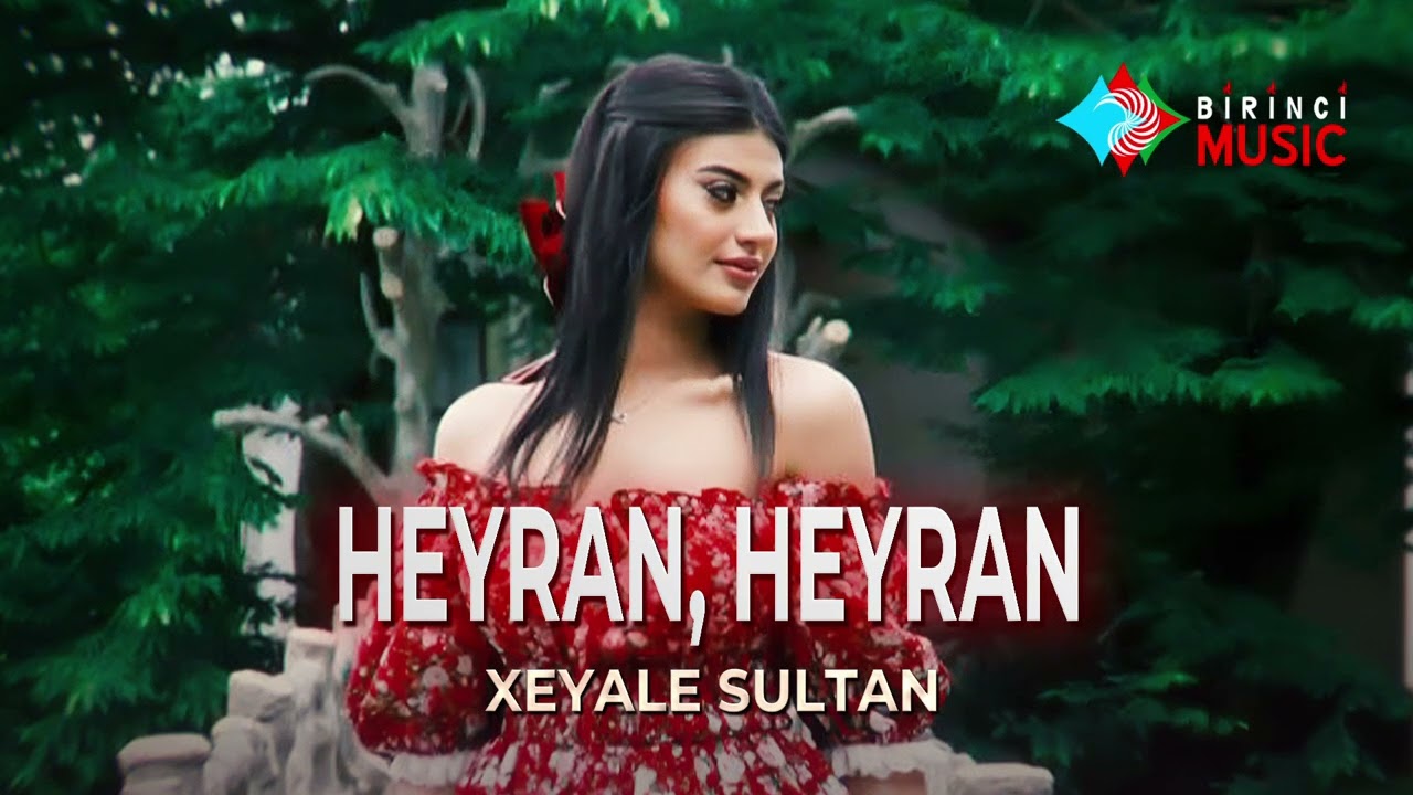 Xeyale Sultan - Heyran, Heyran
