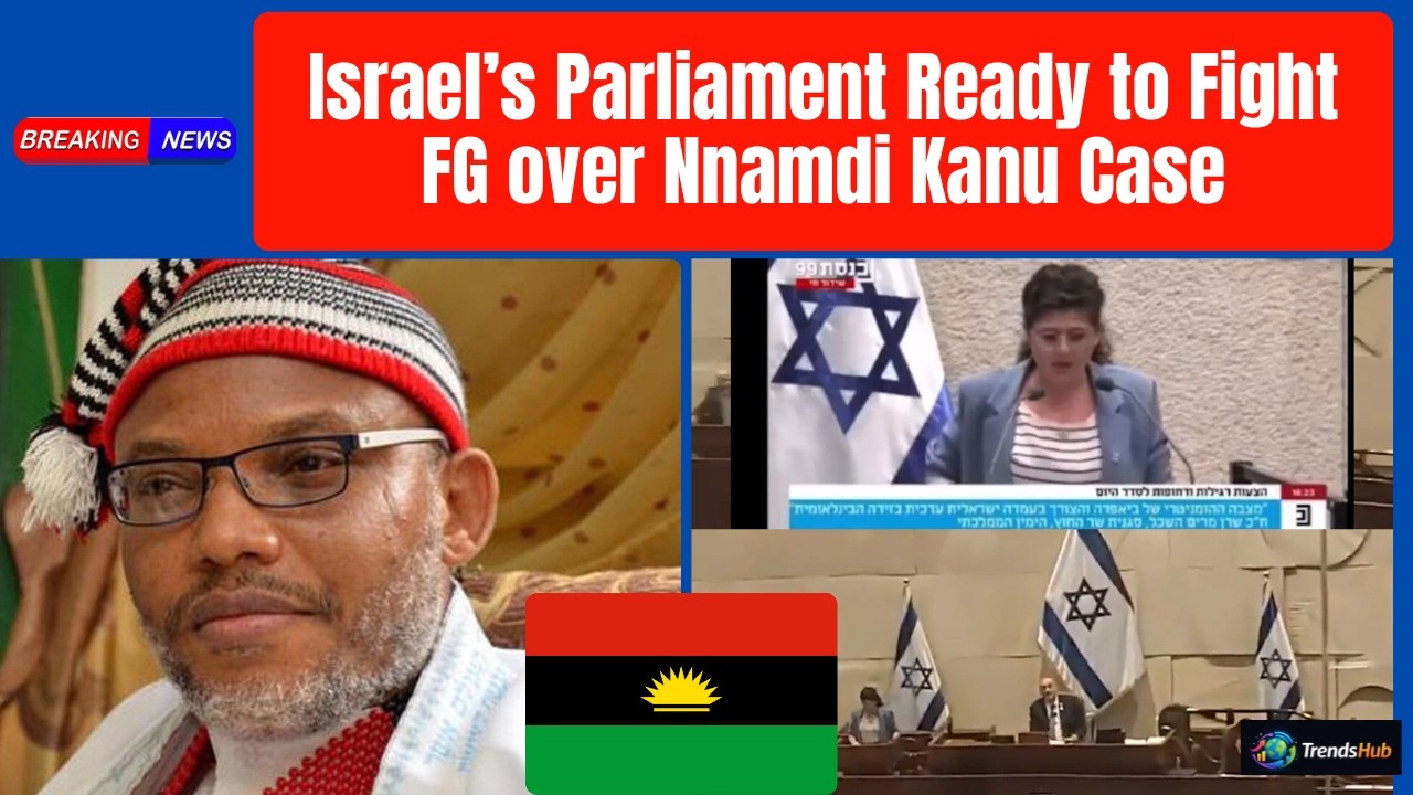 Breaking: Israel’s Parliament Takes Up Nnamdi Kanu Case